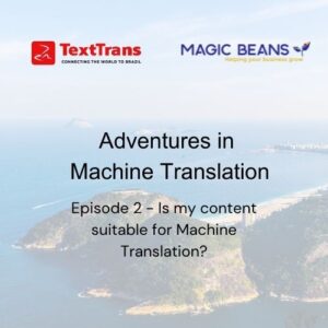 Episode 2- Is my content suitable for Machine Translation?